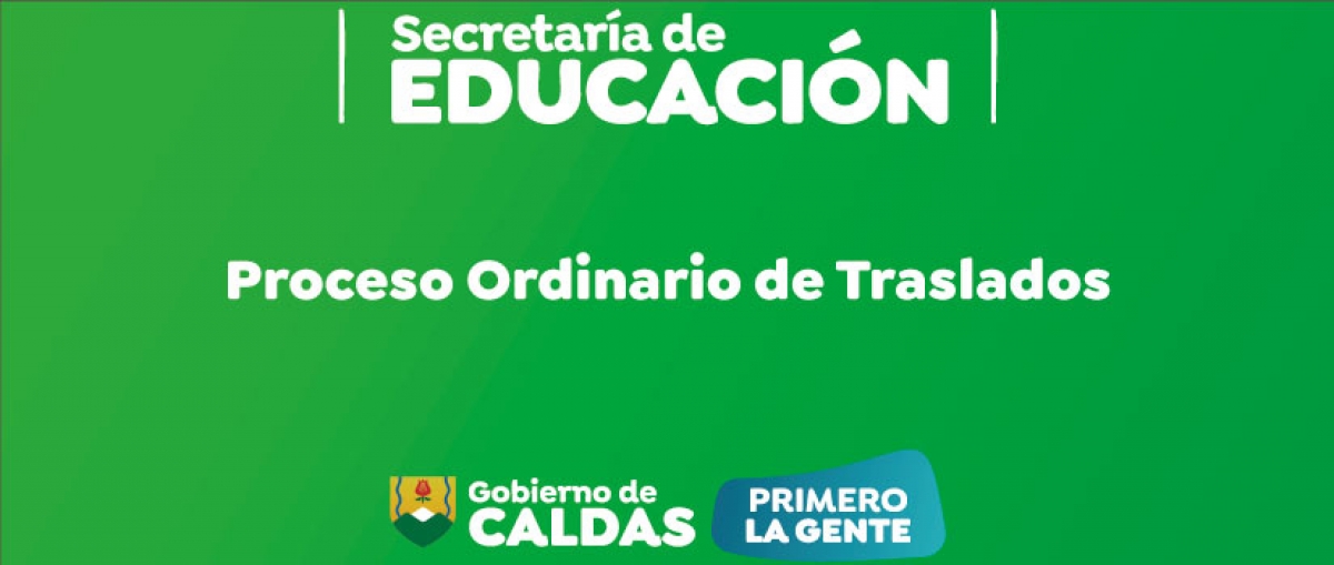 Inscripciones Proceso Ordinario de Traslados 2022 y Proceso Preferente de Traslados Escuelas Normales Superiores Caldas 2022