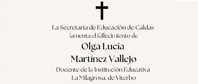 Mensaje de condolencias por el fallecimiento de OLGA LUCÍA MARTÍNEZ VALLEJO